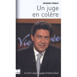 Un juge en colère : En finir avec le juge d'instruction