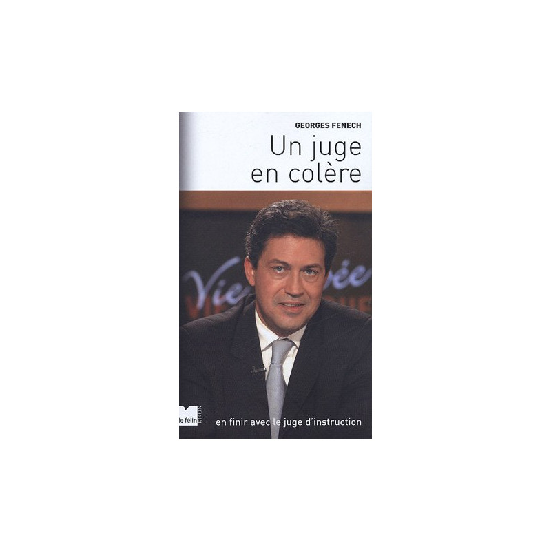 Un juge en colère : En finir avec le juge d'instruction