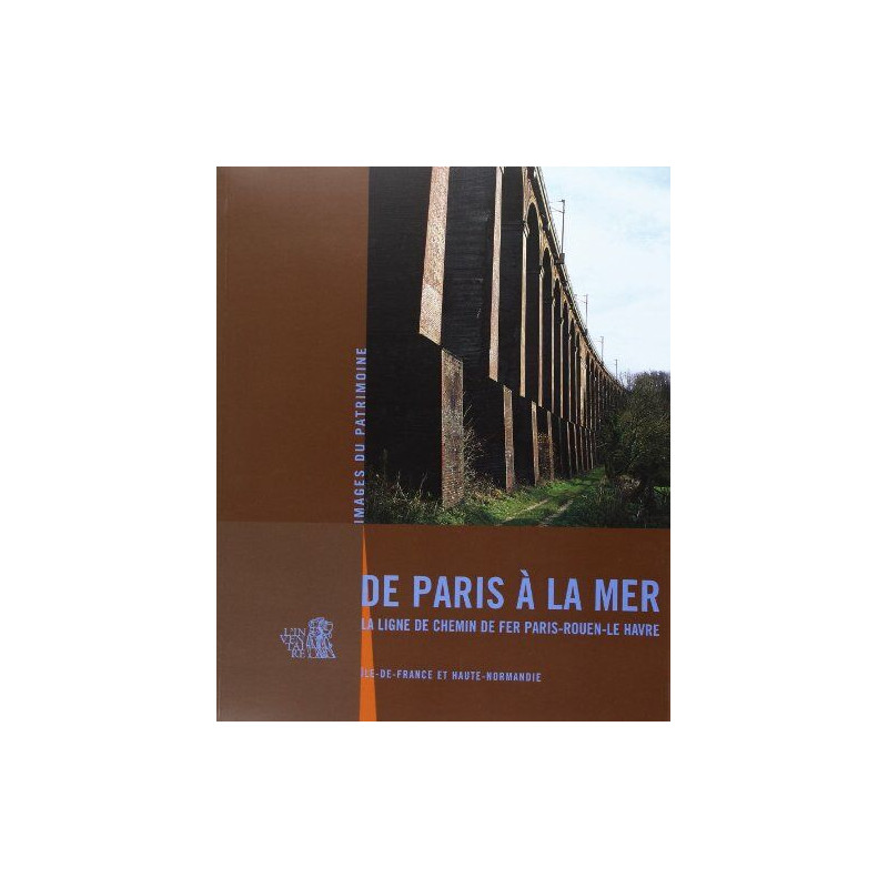 De Paris a la Mer la Ligne de Chemin de Fer Paris-Rouen-le Havre