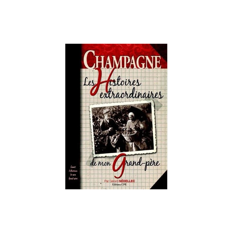 Champagne les histoires extraordinaires de mon grand père Champagne les histoires extraordinaires de mon grand père