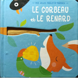 Mes jolies fables à toucher: Le corbeau et le rénard