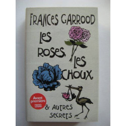Les roses les choux et autres secrets