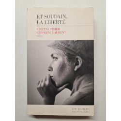 Et soudain la liberté: Roman