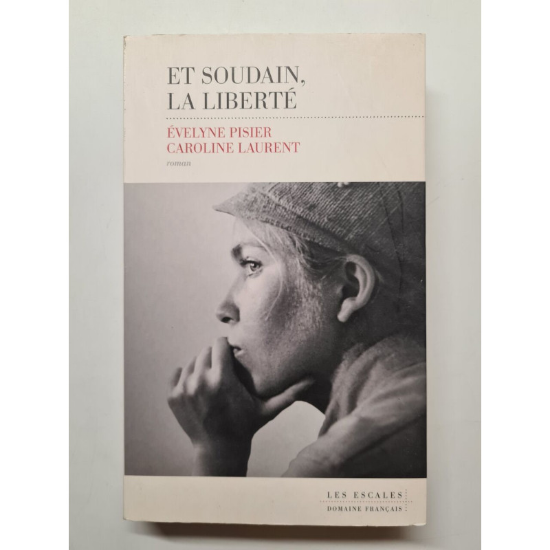 Et soudain la liberté: Roman