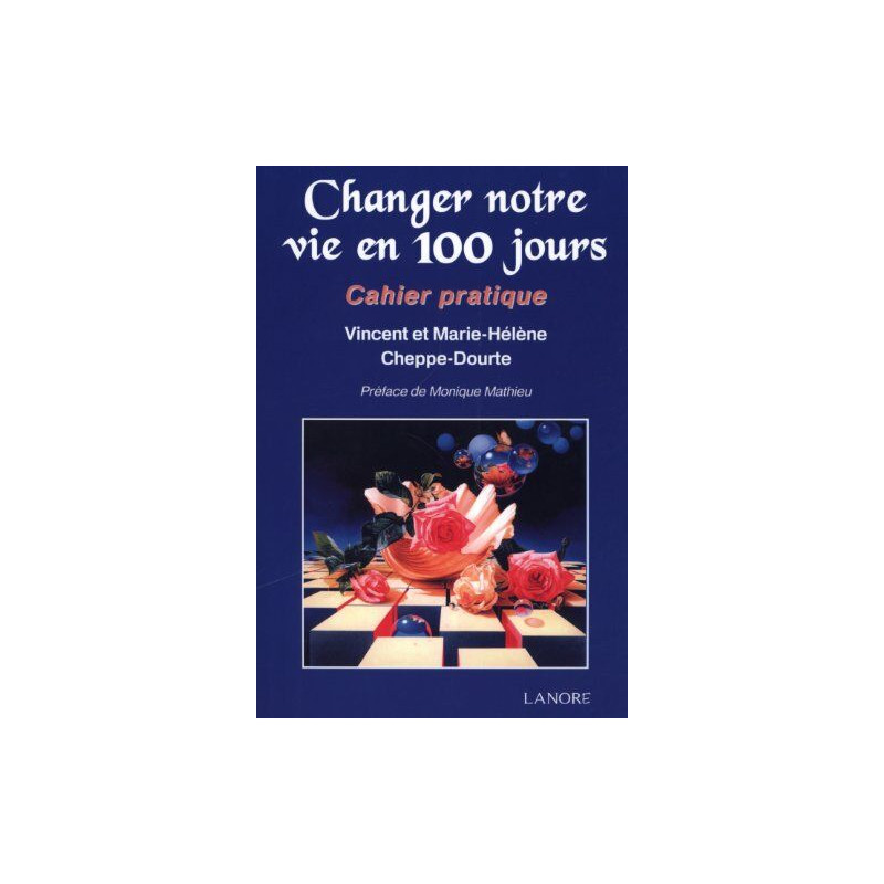 Changer notre vie en 100 jours...: Cahier pratique