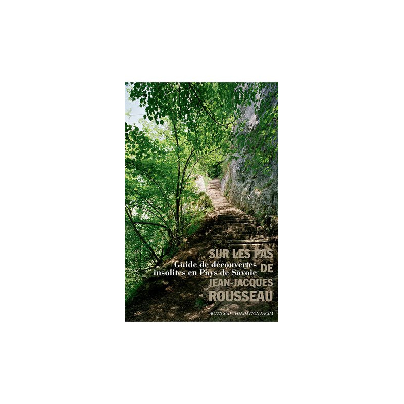 Sur les pas de Jean-Jacques Rousseau : Guide de découvertes...