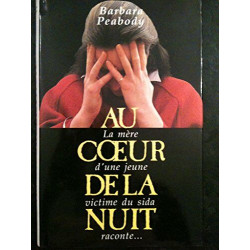 Au coeur De La Nuit - La Mère D'une Jeune Victime Du Sida raconte