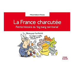 La France charcutée : Petite histoire du big bang territorial