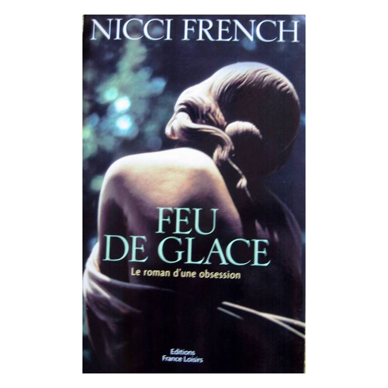 Feu de glace le roman d'une obsession