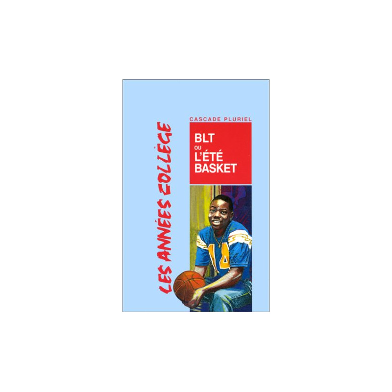 Les Années collèges. BLT ou l'Eté basket