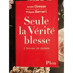 Seule La Vérité Blesse. L'honneur De Déplaire