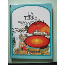 La terre transformations d'une planete
