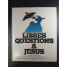 Libres questions à Jésus