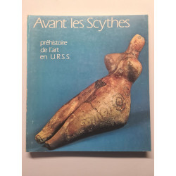 Avant les Scythes: Prehistoire de l'art en U.R.S.S. : [exposition]...