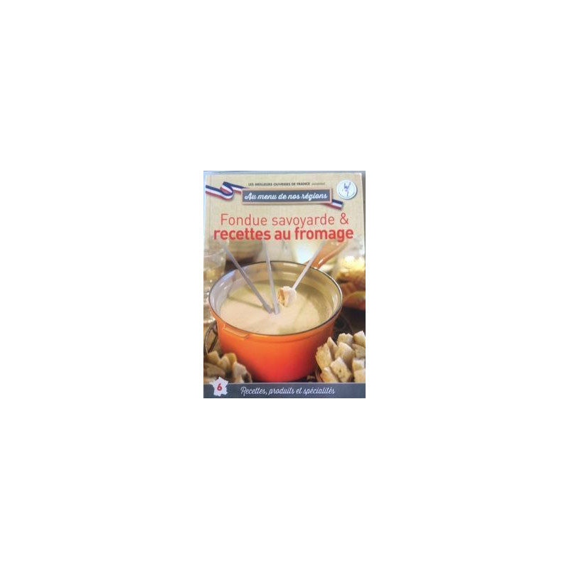 Au menu de nos régions n°6 : Fondue savoyarde et recettes au fromage