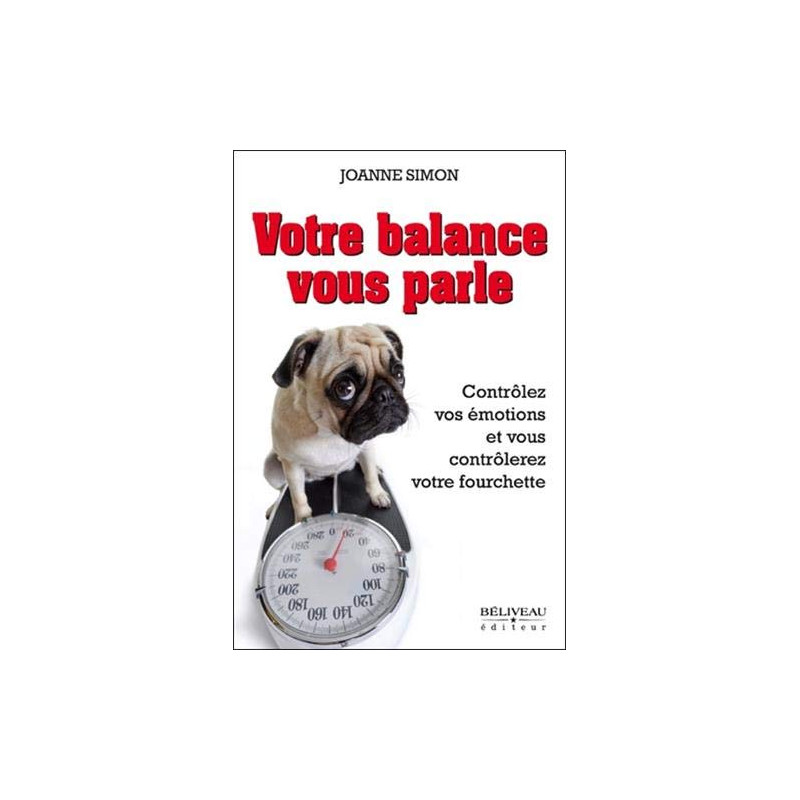 Votre balance vous parle - Contrôlez vos émotions et vous... Votre balance vous parle - Contrôlez vos émotions et vous...