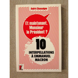Et maintenant Monsieur le Président: 10 interpellations à Emmanuel...