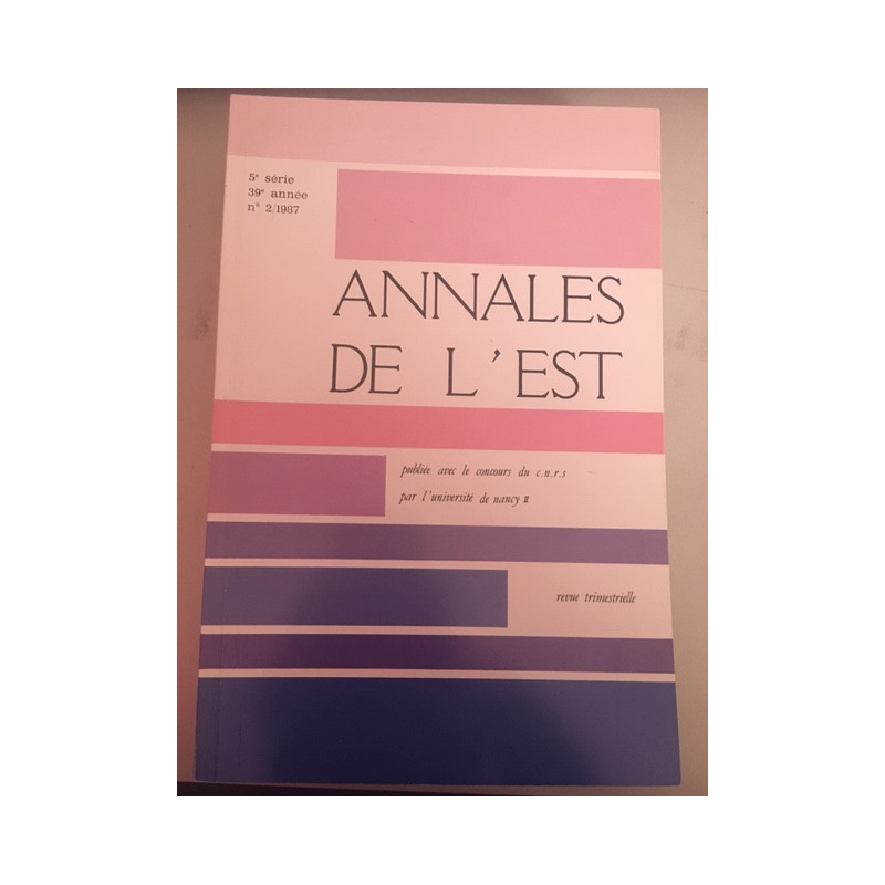 Annales De L'est 5e série 39e année N°2/1987 Revue trimestrielle