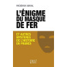 L'énigme du Masque de Fer et autres mystères de l'Histoire de France