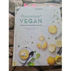 Passionnément vegan: Alimentation recettes mode de vie