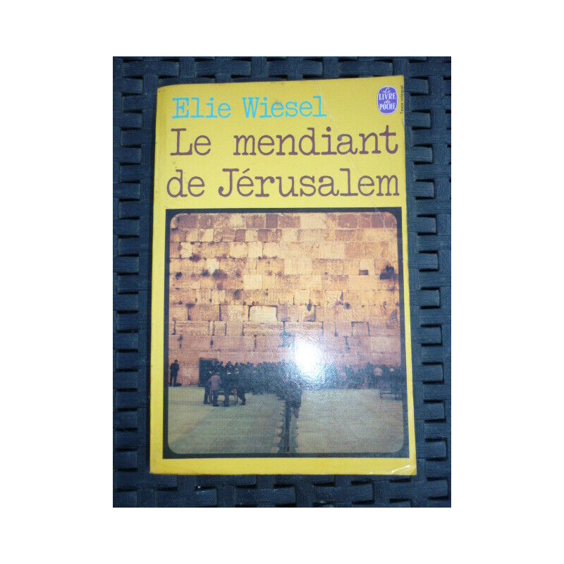 Elie wiesel Le mendiant de Jérusalem Le livre de poche