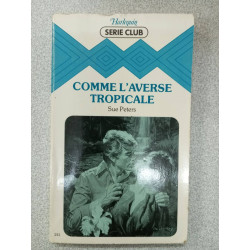 Comme l'averse tropicale : Collection : Harlequin série club n° 241