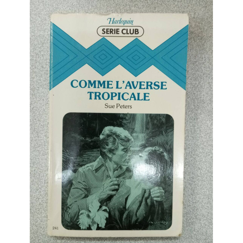 Comme l'averse tropicale : Collection : Harlequin série club n° 241