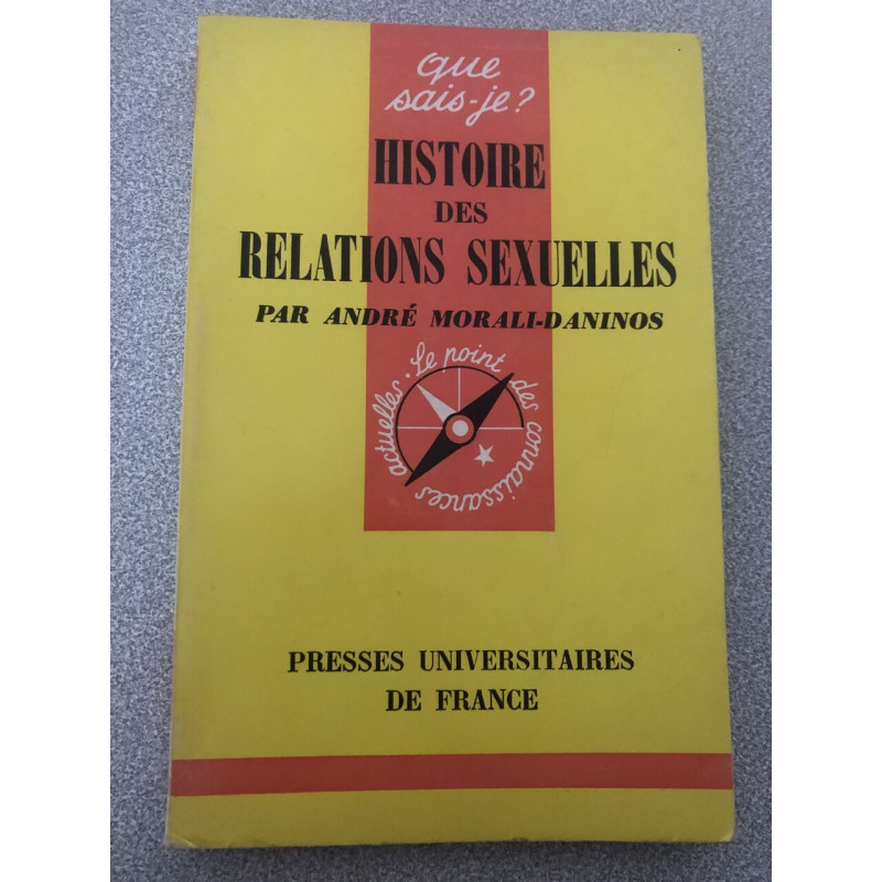 Que sais-je? HISTOIRE DES RELATIONS SEXUELLES n°1074