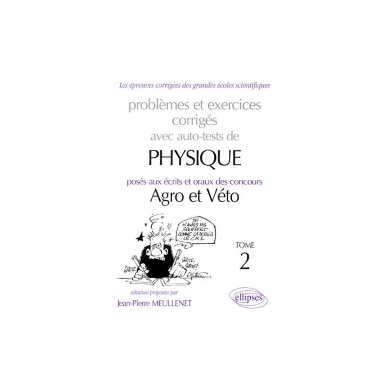 Problèmes et execices corrigés avec auto tests de physique posés...