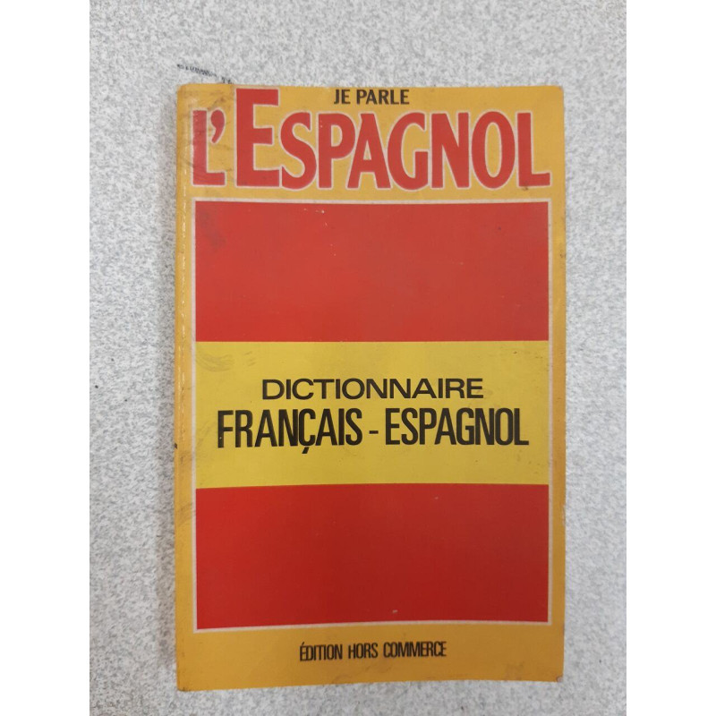 Je parle L'espagnol - Dictionnaire français-Espagnole