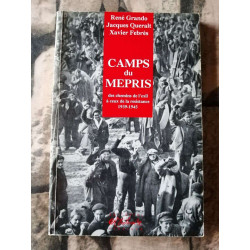 Camps du mepris : des chemins de l'exil a ceux de la resistance...