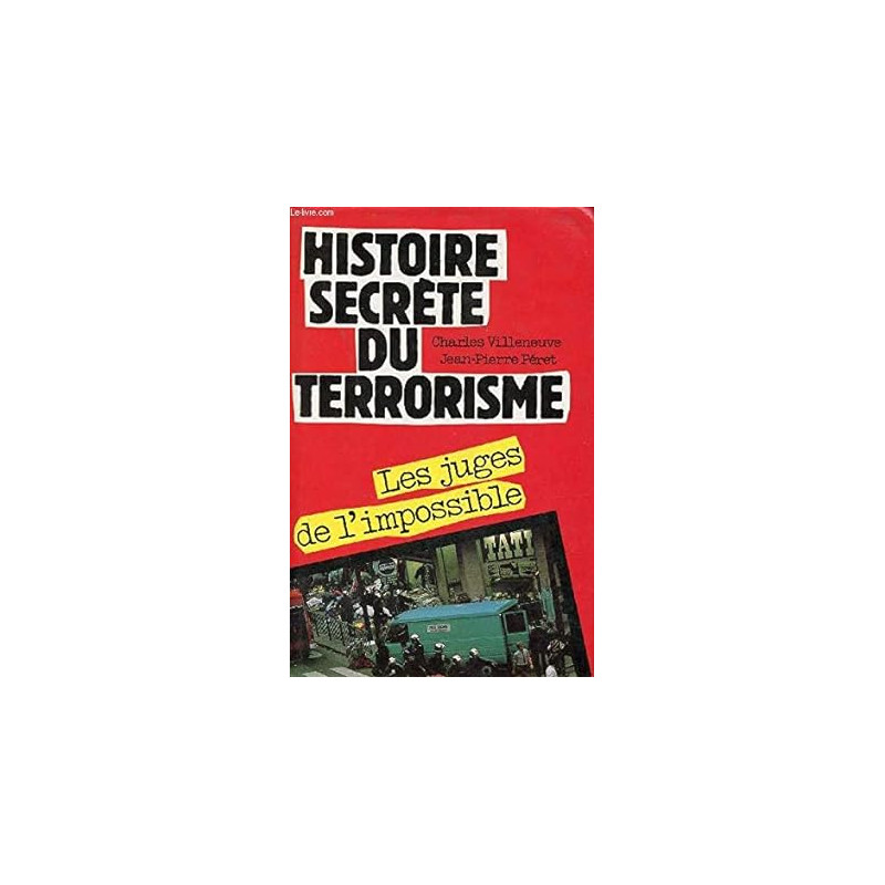 Histoire secrète du terrorisme : Les juges de l'impossible Histoire secrète du terrorisme : Les juges de l'impossible