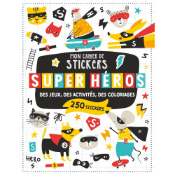 SUPER-HÉROS: Des jeux des activités des coloriages. Avec 250 stickers