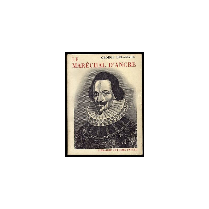 LE MARECHAL D'ANCRE Librairie Arthème Fayard