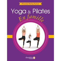 Yoga et pilates en famille: Boostez l'épanouissement de vos enfants