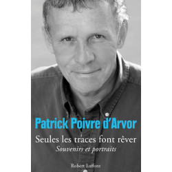 Seules les traces font rever: Souvenirs et portraits