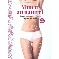 Mincir au naturel : Mon programme pour retrouver la forme sans régime