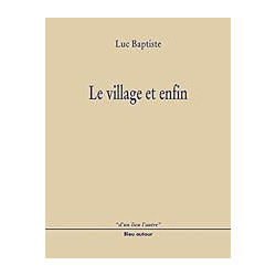 Le village et enfin