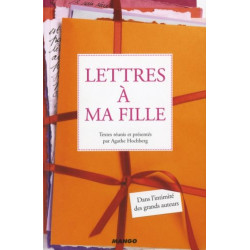 Lettres à ma fille : Dans l'intimité des grands auteurs