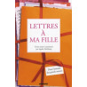 Lettres à ma fille : Dans l'intimité des grands auteurs