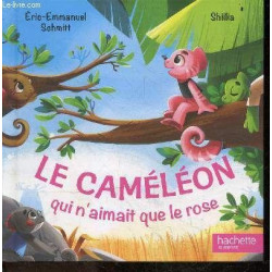 Le caméléon qui n aimait pas le rose - Collection Contes d animaux...