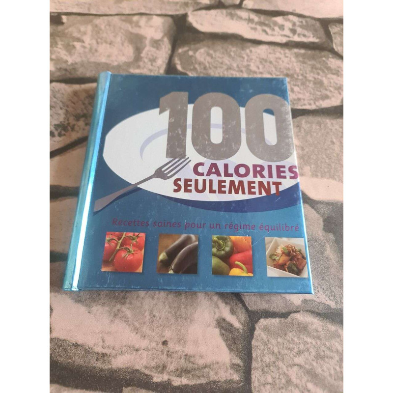 100 Calories seulement recettes saines pour un régime équilibré