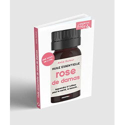 Huile essentielle rose de Damas: Apprendre à l'utiliser au quotidien