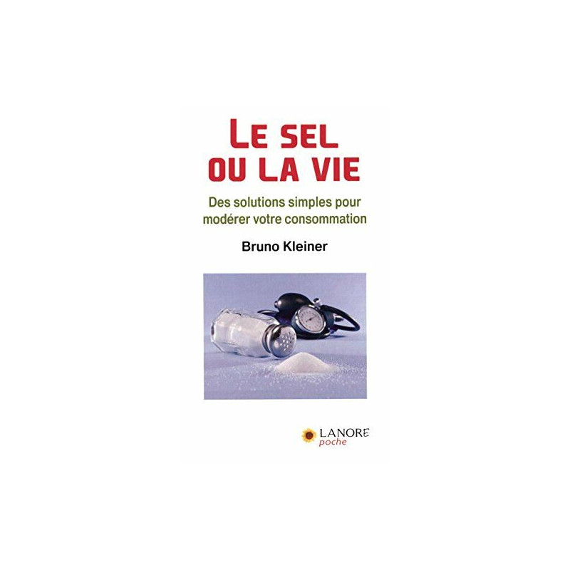 Le sel ou la vie: Des solutions simples pour modérer votre...