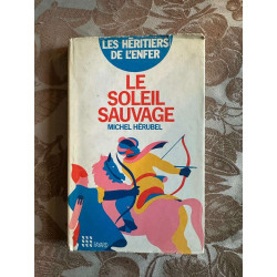 Le soleil sauvage - les héritiers de l'enfer
