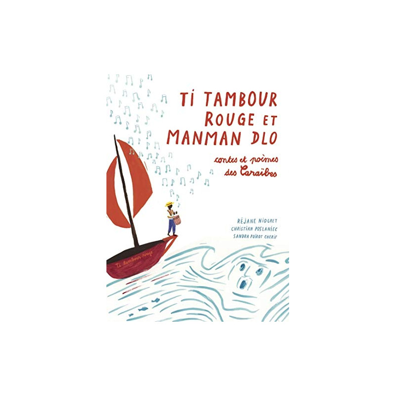 Ti Tambour Rouge et Manman Dlo: Contes et poème des Caraïbes