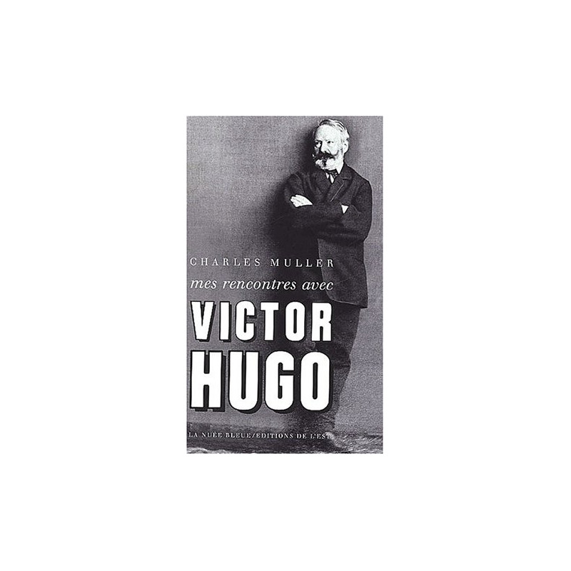 Mes rencontres avec Victor Hugo