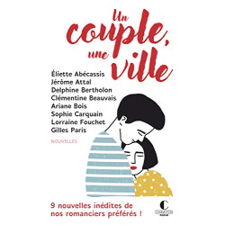Un couple une ville: 9 nouvelles indétides de nos romanciers préférés
