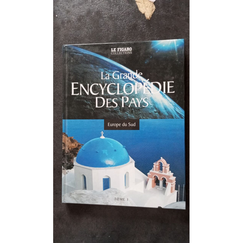 Le grande encyclopédie des pays Tome I Europe du sud