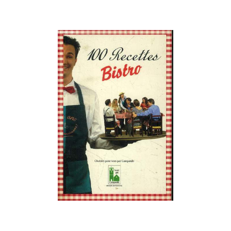 100 recettes Bistro choisies pour vous